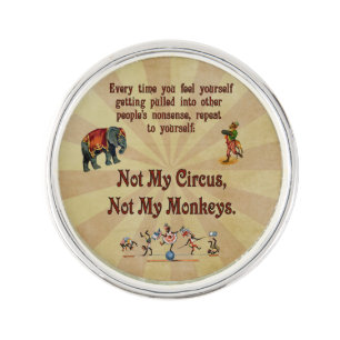 Not My Circus, Not My Monkeys Pin