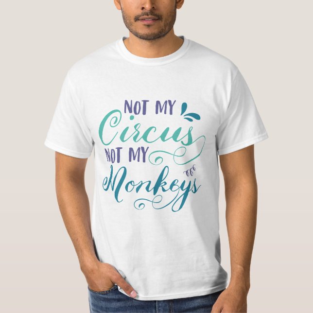Not my circus, not my monkeys, polish proverb, quo T-Shirt (Front)