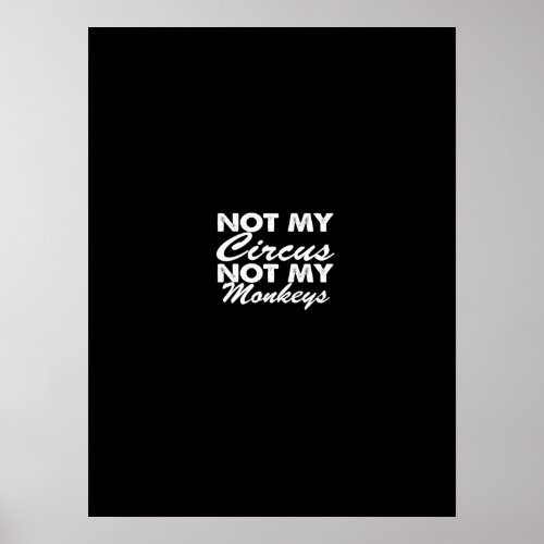 not my circus not my monkeys poster