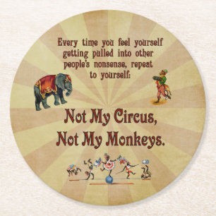 Not My Circus, Not My Monkeys Round Paper Coaster