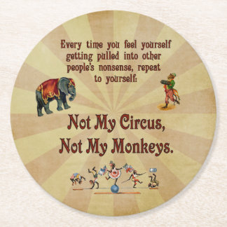Not My Circus, Not My Monkeys Round Paper Coaster