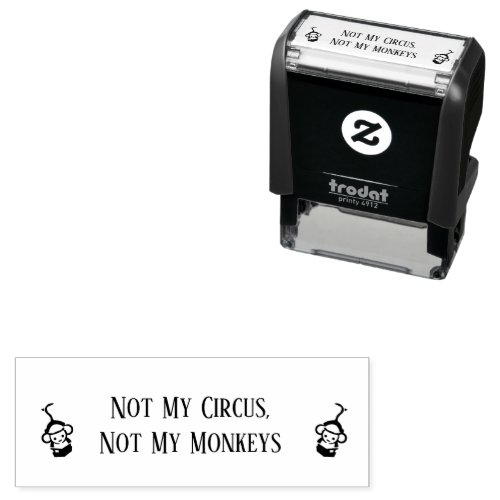 Not My Circus Not My Monkeys Self_inking Stamp