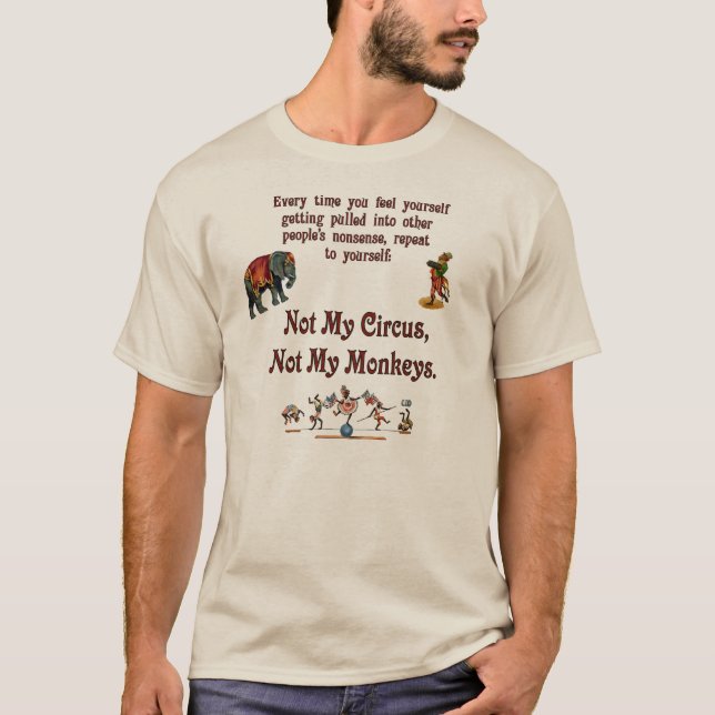 Not My Circus, Not My Monkeys T-Shirt (Front)
