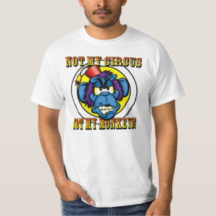 Not My Circus, Not My Monkeys T-Shirt