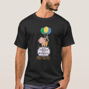 Not My Circus Not My Monkeys They Can Fly Quote T-Shirt