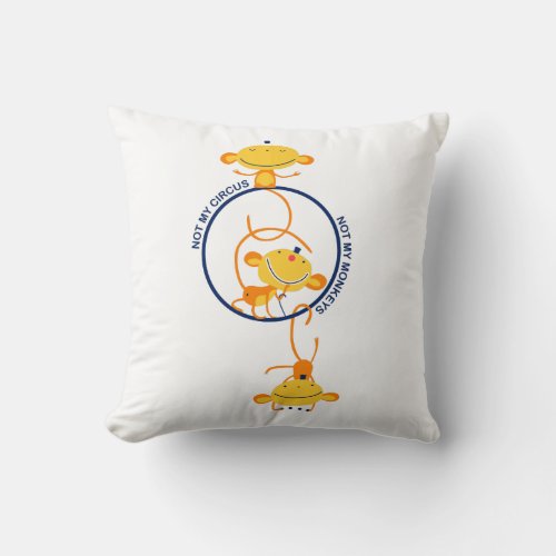 not my circus not my monkeys throw pillow