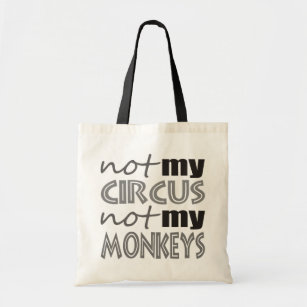 Not My Circus Not My Monkeys Tote Bag