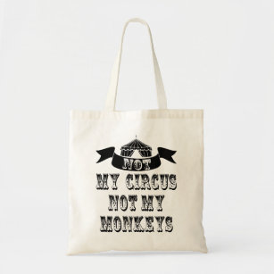 Not My Circus Not My Monkeys Tote Bag