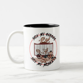 Not my circus, not my monkeys Two-Tone coffee mug