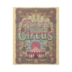 Not my Circus Not My Monkeys! Vintage Extravaganza Gallery Wrap