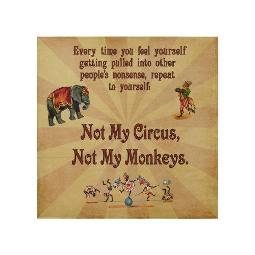 Not My Circus Not My Monkeys Wood Wall Decor