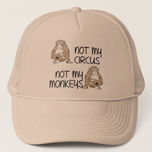 Not My Circus Or Monkeys Funny Ball Cap Hat