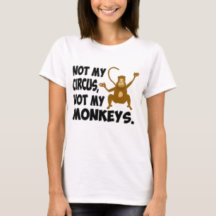 Not My Circus T-Shirt