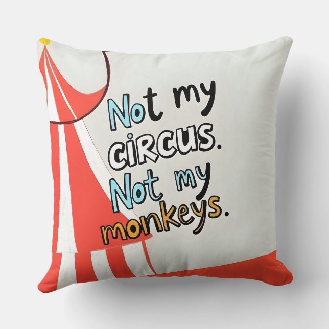 Not My Circus Throw Pillow (Back)