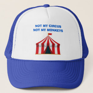 Not My Circus Trucker Hat