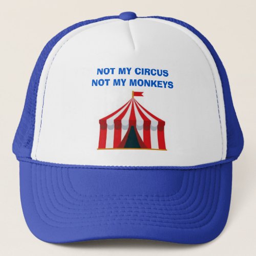 Not My Circus Trucker Hat