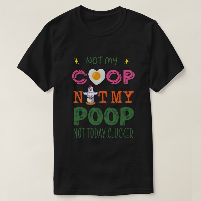 Not My Coop Not My Poop Funny chicken meditation y T-Shirt (Design Front)