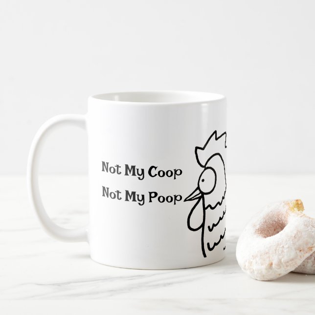 Not My Coop Not My Poop Funny Rooster Mug (With Donut)