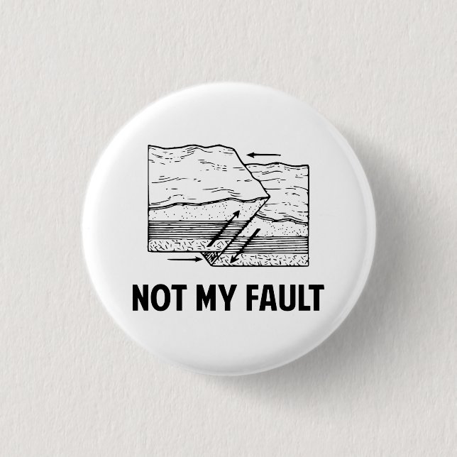 Not My Fault Pinback Button (Front)