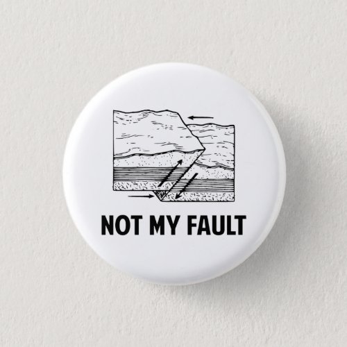 Not My Fault Pinback Button