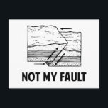 Not My Fault Postcard<br><div class="desc">Hey, it's not your fault! The earth did it, by being ally faulty and stuff. Make light of earthquakes and personal responsibility!</div>