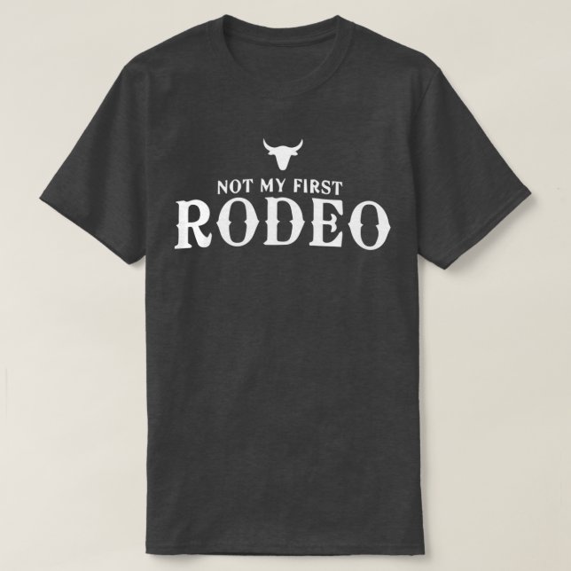 Not My First Rodeo 1 T-Shirt (Design Front)
