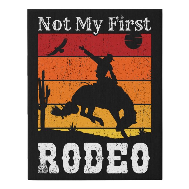 Not My First Rodeo Cowboy Cowgirl Horse Sunset Faux Canvas Print (Front)