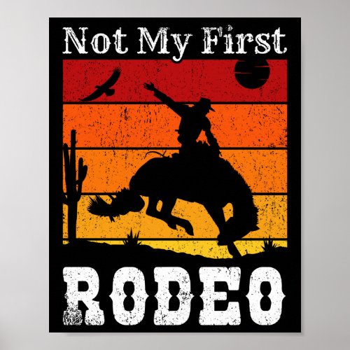 Not My First Rodeo Cowboy Cowgirl Horse Sunset Poster