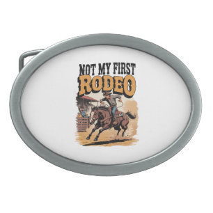 Not My First Rodeo Horse COuntry Western Belt Buckle