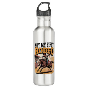 Not My First Rodeo Horse COuntry Western Stainless Steel Water Bottle