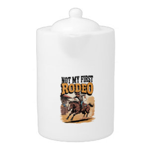 Not My First Rodeo Horse COuntry Western Teapot