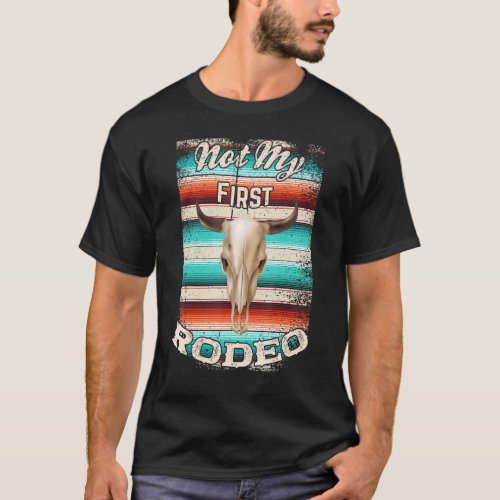 Not My First Rodeo  Serape Cow Steer Skull Vintage T_Shirt
