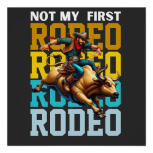 Not My First Rodeo Shirt Cowboy Birthday Shirt Poster