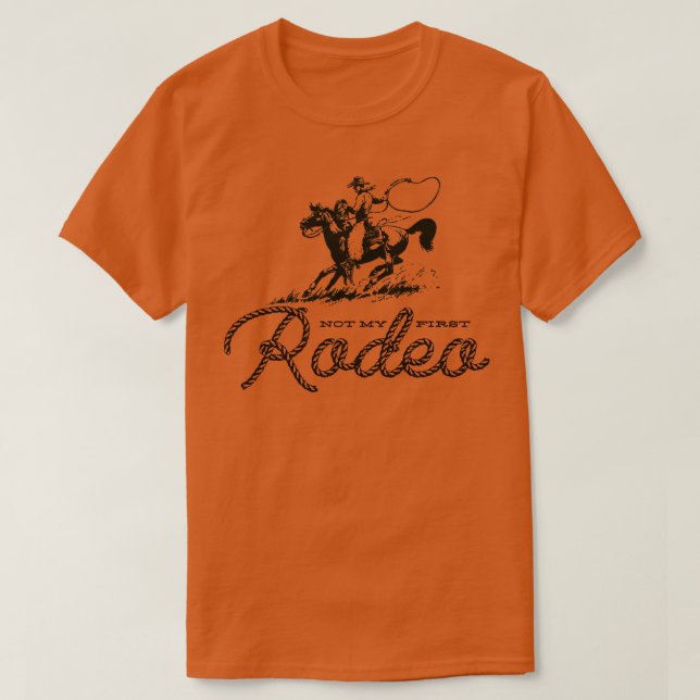 Not My First Rodeo T-Shirt (Design Front)