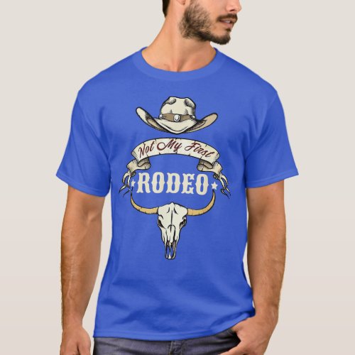 Not My First Rodeo Vintage Rodeo Western Country T_Shirt
