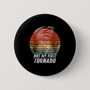 Not My First Tornado Funny Quote Not My First Torn Button