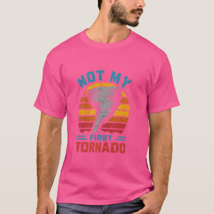 Not My First Tornado Funny Storm Twister Hurricane T-Shirt