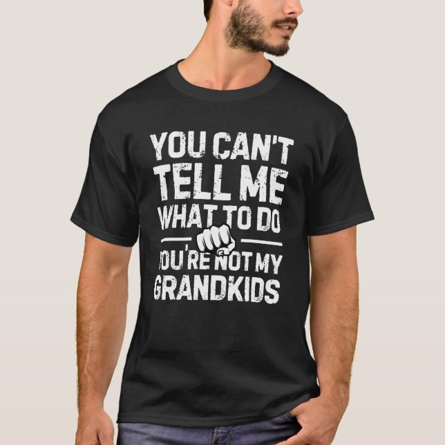 Not My Grandkids Funny Grandpa  T-Shirt (Front)