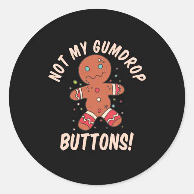 Not My Gumdrop Buttons Gingerbread Man Button Pres Classic Round
