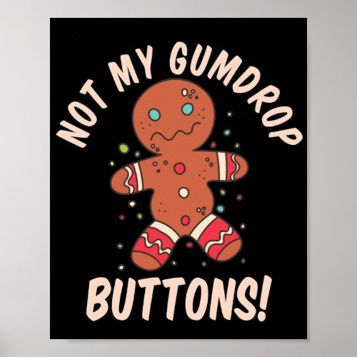 Not My Gumdrop Buttons Gingerbread Man Button Pres Poster