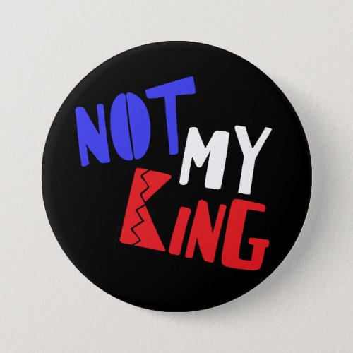 Not My King Button
