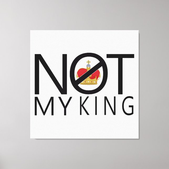 Not My King Canvas Print (Front)