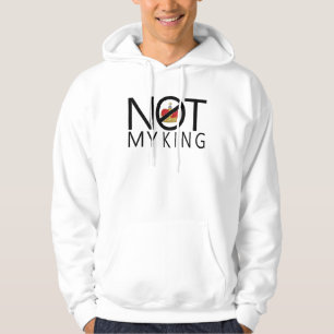 Not My King Hoodie