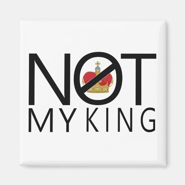 Not My King Magnet (Front)
