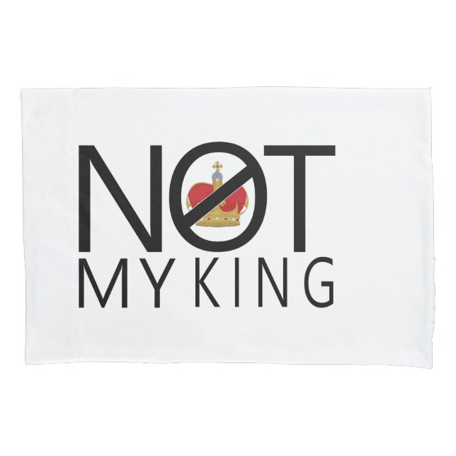 Not My King Pillow Case (Front)