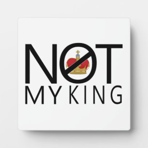 Not My King Plaque