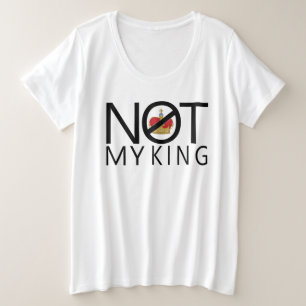Not My King Plus Size T-Shirt