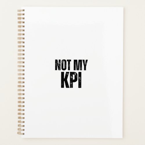 Not My KPI Daily Productivity Sarcasm Planner