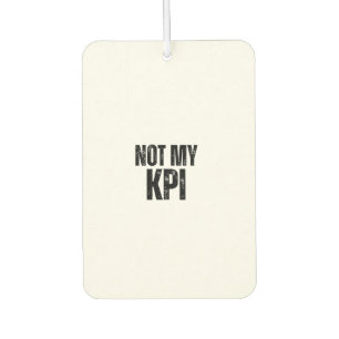 Not My KPI Distressed Slogan Air Freshener