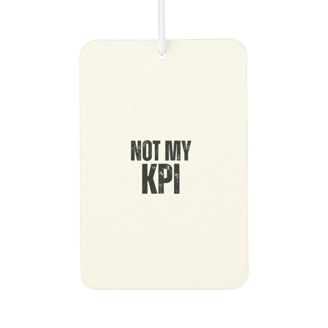 Not My KPI Distressed Slogan Air Freshener (Front)